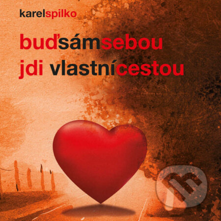 Audiokniha: Buď sám sebou a jdi vlastní cestou (Karel Spilko). Trans World Tour, 2020 Audiokniha: Buď sám sebou a jdi vlastní cestou (Karel Spilko). Trans World Tour, 2020