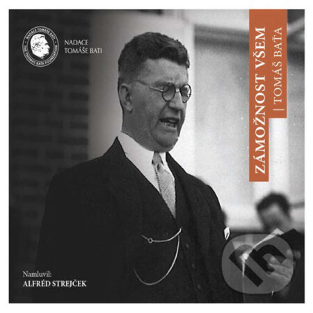Audiokniha: Zámožnost všem (Tomáš Baťa). Nadace Tomáše Bati, 2020 Audiokniha: Zámožnost všem (Tomáš Baťa). Nadace Tomáše Bati, 2020