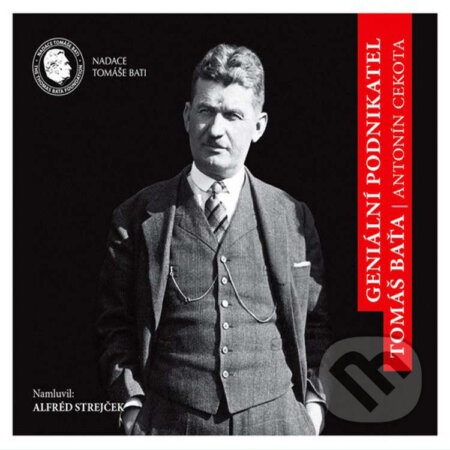 Audiokniha: Geniální podnikatel Tomáš Baťa (Antonín Cekota). Nadace Tomáše Bati, 2020 Audiokniha: Geniální podnikatel Tomáš Baťa (Antonín Cekota). Nadace Tomáše Bati, 2020