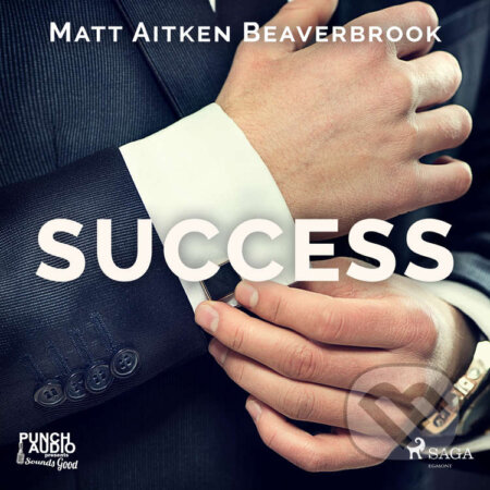 Audiokniha: Success (EN) (Matt Aitken Beaverbrook). Saga Egmont, 2020 Audiokniha: Success (EN) (Matt Aitken Beaverbrook). Saga Egmont, 2020
