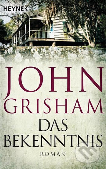 Kniha: Das Bekenntnis (John Grisham). Heyne, 2020 Kniha: Das Bekenntnis (John Grisham). Heyne, 2020