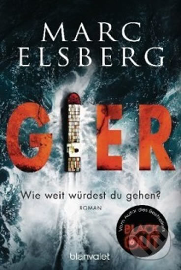 Kniha: GIER - Wie weit würdest du gehen? (Marc Elsberg). Blanvalet, 2020 Kniha: GIER - Wie weit würdest du gehen? (Marc Elsberg). Blanvalet, 2020