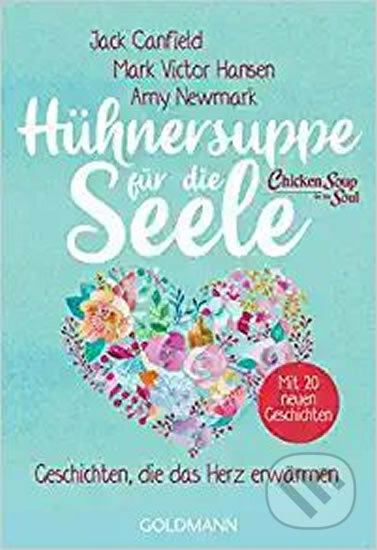 Kniha: Hühnersuppe für die Seele (Amy Newmarková, Mark Victor Hansen a Jack Canfield). Goldmann Verlag, 2020 Kniha: Hühnersuppe für die Seele (Amy Newmarková, Mark Victor Hansen a Jack Canfield). Goldmann Verlag, 2020