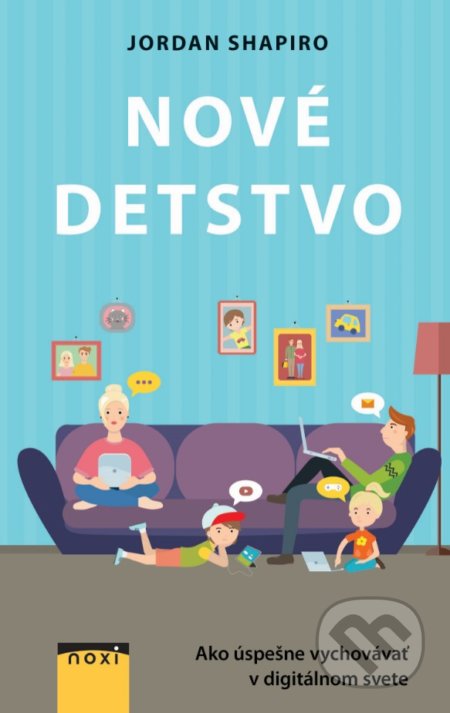 Kniha: Nové detstvo (Jordan Shapiro). NOXI, 2020 Kniha: Nové detstvo (Jordan Shapiro). NOXI, 2020