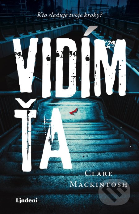 Kniha: Vidím ťa (Clare Mackintosh). Lindeni, 2020 Kniha: Vidím ťa (Clare Mackintosh). Lindeni, 2020