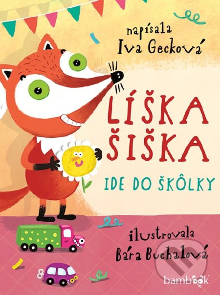 Kniha: Líška Šiška ide do škôlky (Iva Gecková). Bambook, 2020 Kniha: Líška Šiška ide do škôlky (Iva Gecková). Bambook, 2020