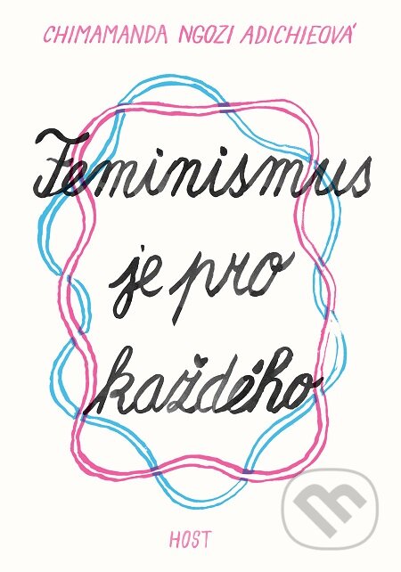 E-kniha: Feminismus je pro každého (Chimamanda Ngozi Adichie). Host, 2018 E-kniha: Feminismus je pro každého (Chimamanda Ngozi Adichie). Host, 2018
