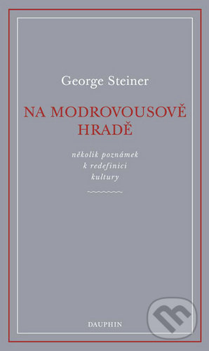 Kniha: Na Modrovousově hradě (George Steiner). Dauphin, 2020 Kniha: Na Modrovousově hradě (George Steiner). Dauphin, 2020