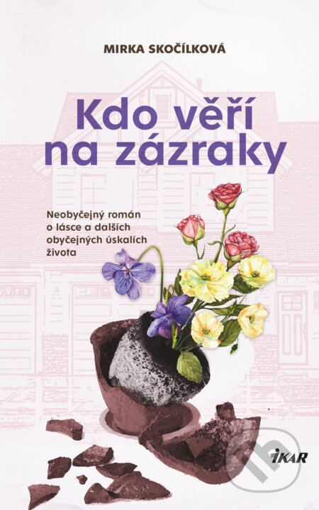 E-kniha: Kdo věří na zázraky (Mirka Skočílková). Ikar CZ, 2020 E-kniha: Kdo věří na zázraky (Mirka Skočílková). Ikar CZ, 2020