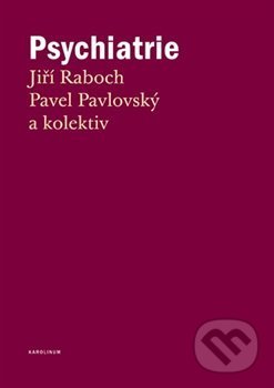 Kniha: Psychiatrie (Jiří Raboch a Pavel Pavlovský). Karolinum, 2020 Kniha: Psychiatrie (Jiří Raboch a Pavel Pavlovský). Karolinum, 2020