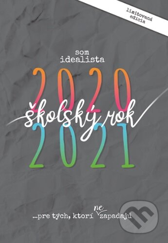 Som Idealista: Školský diár 2020/2021 (Iveta Tomášková). Iveta Tomášková, 2020 Som Idealista: Školský diár 2020/2021 (Iveta Tomášková). Iveta Tomášková, 2020