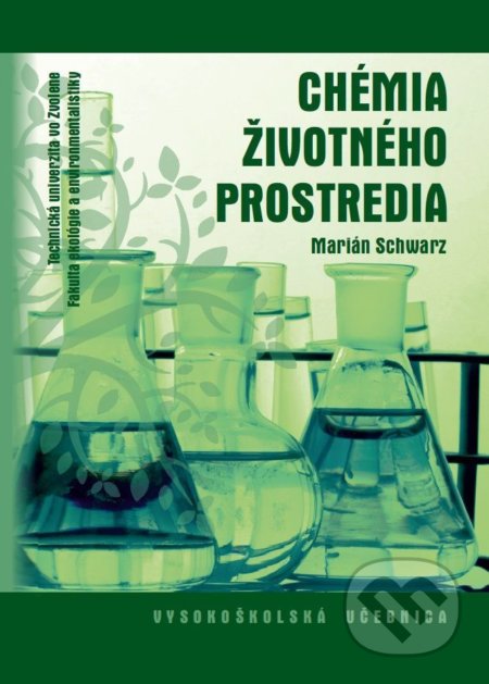 Kniha: Chémia životného prostredia (Marián Schwarz). Technická univerzita vo Zvolene, 2016 Kniha: Chémia životného prostredia (Marián Schwarz). Technická univerzita vo Zvolene, 2016