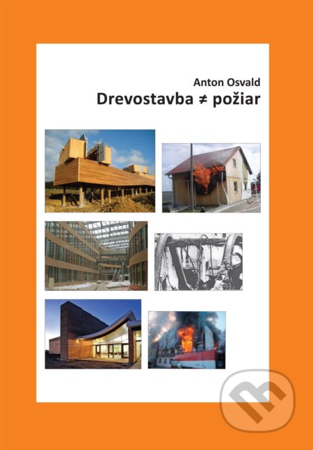 Kniha: Drevostavba požiar (Anton Osvald). Technická univerzita vo Zvolene, 2011 Kniha: Drevostavba požiar (Anton Osvald). Technická univerzita vo Zvolene, 2011