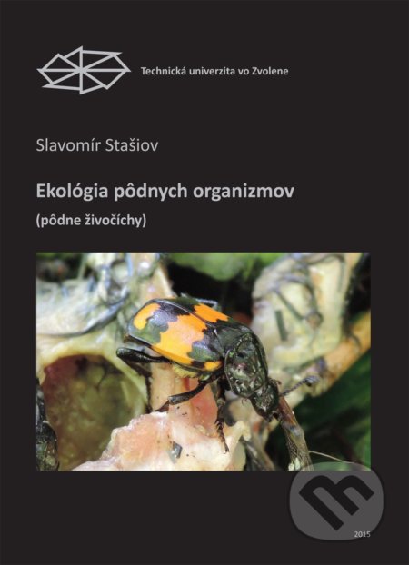 Kniha: Ekológia pôdnych organizmov pôdne živočíchy (Slavomír Stašiov). Technická univerzita vo Zvolene, 2015 Kniha: Ekológia pôdnych organizmov pôdne živočíchy (Slavomír Stašiov). Technická univerzita vo Zvolene, 2015
