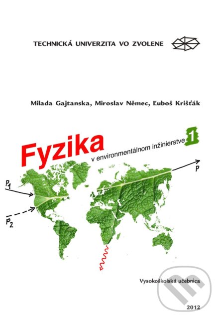 Kniha: Fyzika v environmentálnom inžinierstve I. (Milada Gajtanska). Technická univerzita vo Zvolene, 2012 Kniha: Fyzika v environmentálnom inžinierstve I. (Milada Gajtanska). Technická univerzita vo Zvolene, 2012