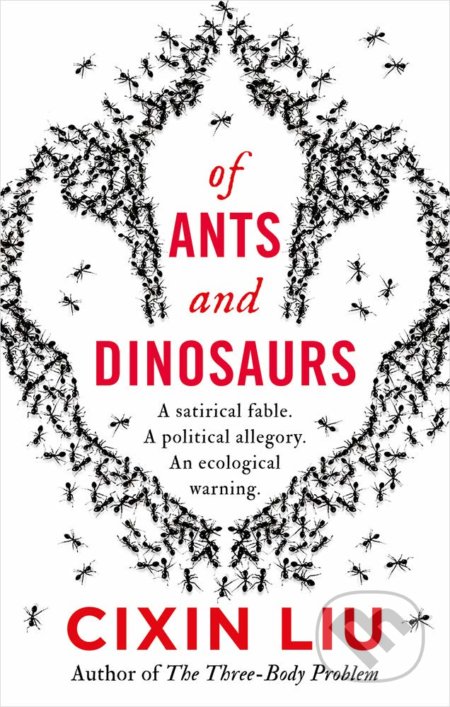 Kniha: Of Ants and Dinosaurs (Cixin Liu). Head of Zeus, 2021 Kniha: Of Ants and Dinosaurs (Cixin Liu). Head of Zeus, 2021