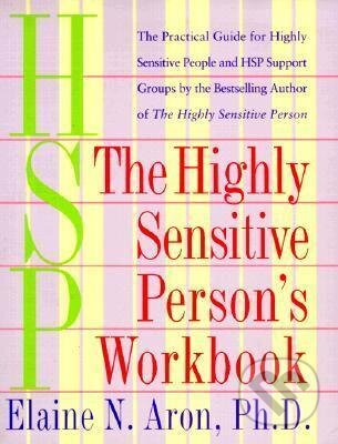 Highly Sensitive Person&#039;s Workbook - Elaine N. Aron, Broadway Books, 1999