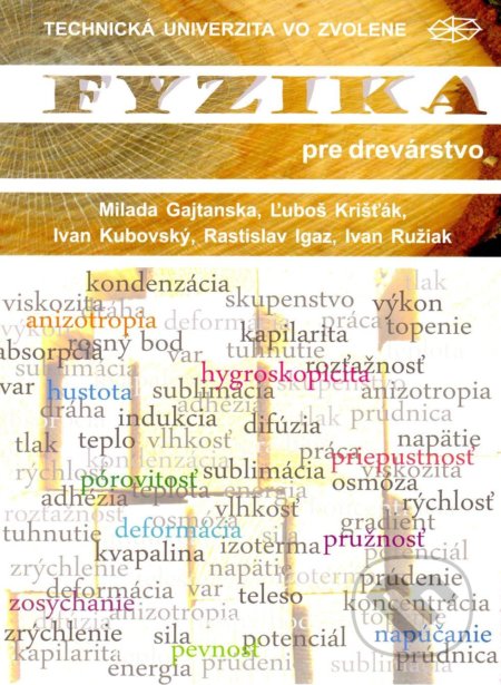 Kniha: Fyzika pre drevárstvo (Milada Gajtanska). Technická univerzita vo Zvolene, 2014 Kniha: Fyzika pre drevárstvo (Milada Gajtanska). Technická univerzita vo Zvolene, 2014