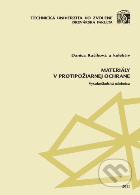 Kniha: Materiály v protipožiarnej ochrane (Danica Kačíková). Technická univerzita vo Zvolene, 2012 Kniha: Materiály v protipožiarnej ochrane (Danica Kačíková). Technická univerzita vo Zvolene, 2012