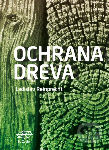 Kniha: Ochrana dreva (Ladislav Reinprecht). Technická univerzita vo Zvolene, 2012 Kniha: Ochrana dreva (Ladislav Reinprecht). Technická univerzita vo Zvolene, 2012