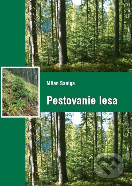 Kniha: Pestovanie lesa (Milan Saniga). Technická univerzita vo Zvolene, 2019 Kniha: Pestovanie lesa (Milan Saniga). Technická univerzita vo Zvolene, 2019