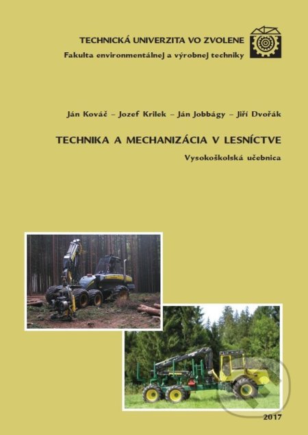 Kniha: Technika a mechanizácia v lesníctve (Jozef Krilek). Technická univerzita vo Zvolene, 2020 Kniha: Technika a mechanizácia v lesníctve (Jozef Krilek). Technická univerzita vo Zvolene, 2020