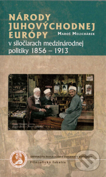 Kniha: Národy juhovýchodnej Európy v siločiarach medzinárodnej politiky 1856-1913 (Maroš Melichárek). Univerzita Pavla Jozefa Šafárika v Košiciach, 2020 Kniha: Národy juhovýchodnej Európy v siločiarach medzinárodnej politiky 1856-1913 (Maroš Melichárek). Univerzita Pavla Jozefa Šafárika v Košiciach, 2020