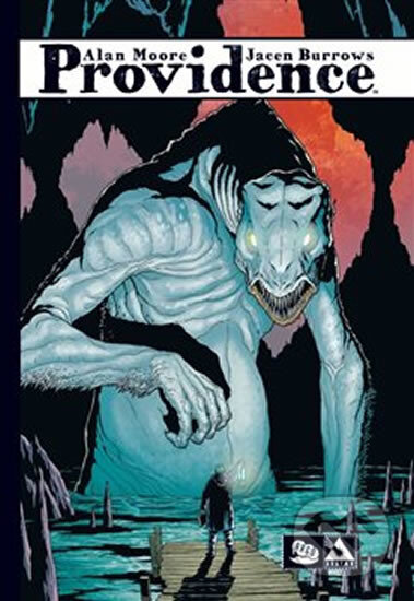 Kniha: Providence (Alan Moore). Argo, 2020 Kniha: Providence (Alan Moore). Argo, 2020