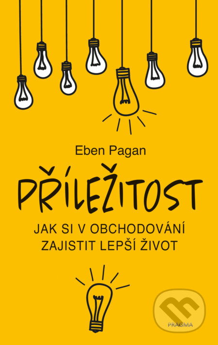 E-kniha: Příležitost (Eben Pagan). Pragma, 2020 E-kniha: Příležitost (Eben Pagan). Pragma, 2020