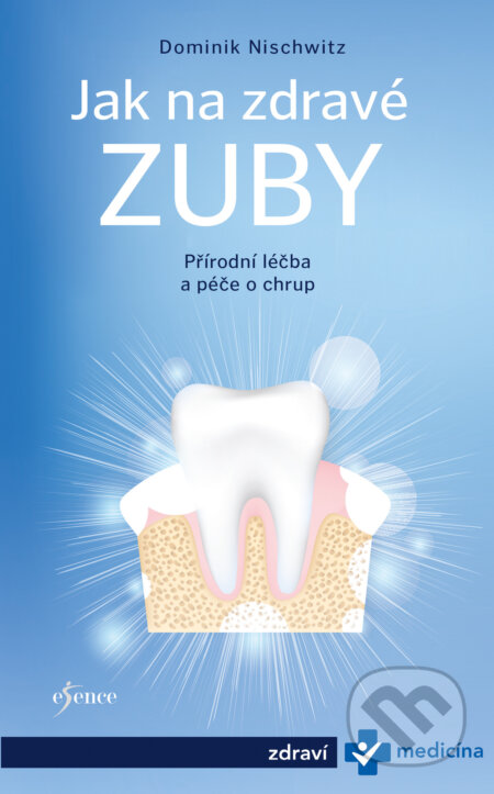 E-kniha: Jak na zdravé zuby (Dominik Nischwitz). Esence, 2020 E-kniha: Jak na zdravé zuby (Dominik Nischwitz). Esence, 2020