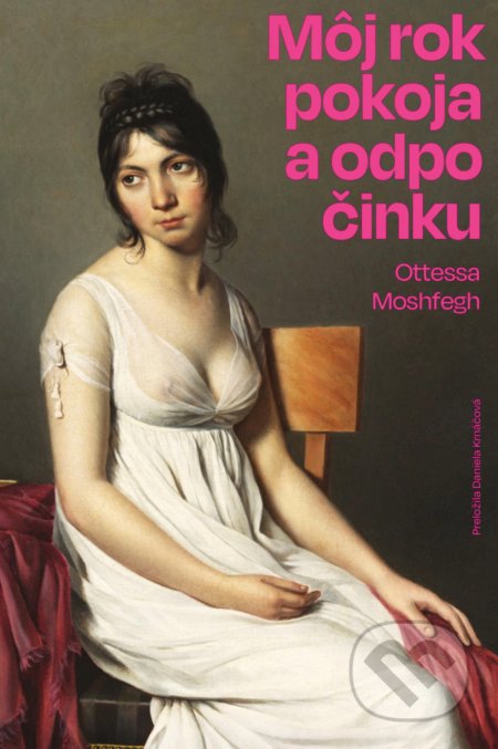 Kniha: Môj rok pokoja a odpočinku (Ottessa Moshfegh). Literárna bašta, 2020 Kniha: Môj rok pokoja a odpočinku (Ottessa Moshfegh). Literárna bašta, 2020