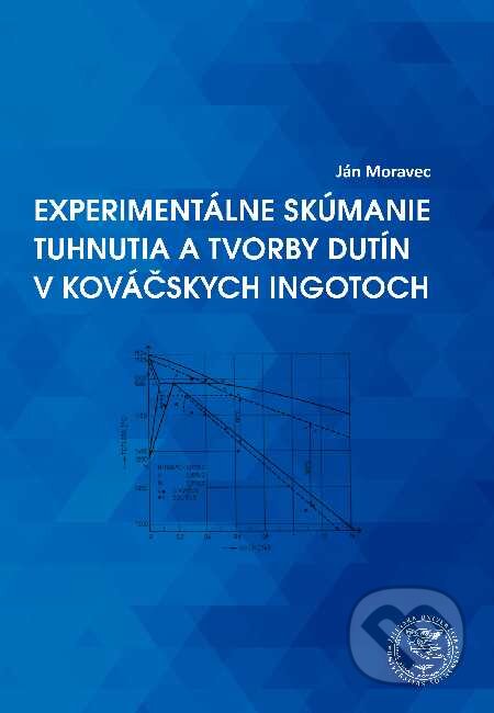 Kniha: Experimentálne skúmanie tuhnutia a tvorby dutín v kováčskych ingotoch (Ján Moravec). EDIS, 2020 Kniha: Experimentálne skúmanie tuhnutia a tvorby dutín v kováčskych ingotoch (Ján Moravec). EDIS, 2020