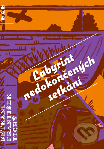 Kniha: Labyrint nedokončených setkání (František Tichý). Baobab, 2020 Kniha: Labyrint nedokončených setkání (František Tichý). Baobab, 2020