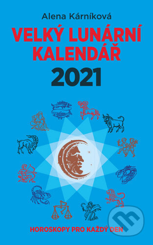Velký lunární kalendář 2021 - Alena Kárníková, LIKA KLUB, 2020