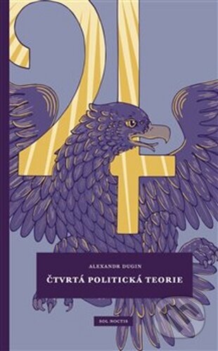 Kniha: Čtvrtá politická teorie (Alexandr Dugin). Sol Noctis, 2020 Kniha: Čtvrtá politická teorie (Alexandr Dugin). Sol Noctis, 2020