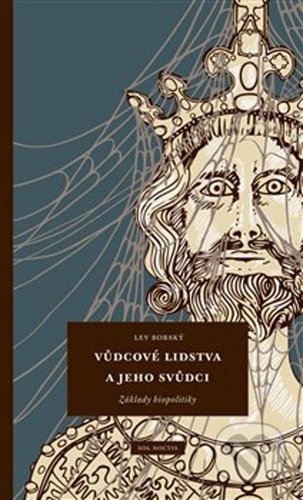 Kniha: Vůdcové lidstva a jeho svůdci (Lev Borský). Sol Noctis, 2020 Kniha: Vůdcové lidstva a jeho svůdci (Lev Borský). Sol Noctis, 2020