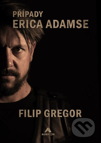 Kniha: Případy Erica Adamse (Filip Gregor). AURICON, 2020 Kniha: Případy Erica Adamse (Filip Gregor). AURICON, 2020