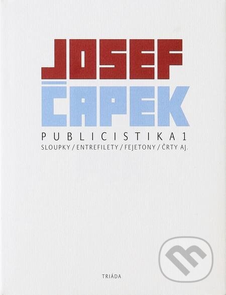 E-kniha: Publicistika 1 (Josef Čapek). Triáda, 2008 E-kniha: Publicistika 1 (Josef Čapek). Triáda, 2008