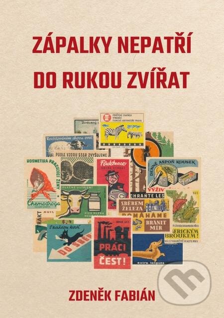 E-kniha: Zápalky nepatří do rukou zvířat (Zdeněk Fabián). E-knihy jedou E-kniha: Zápalky nepatří do rukou zvířat (Zdeněk Fabián). E-knihy jedou