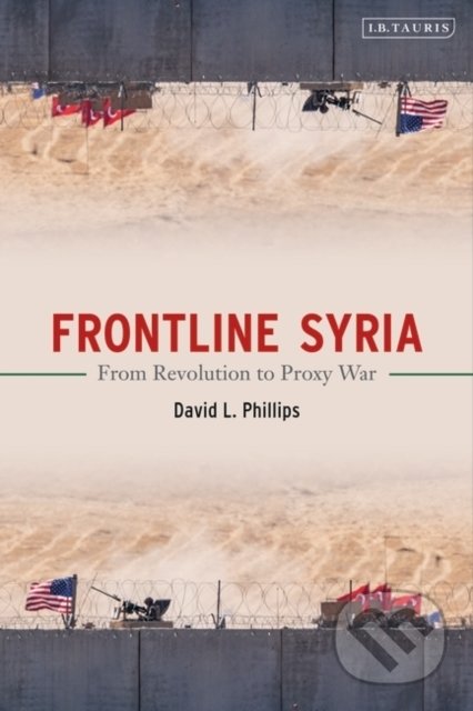 Frontline Syria - David L. Phillips, I.B. Tauris, 2020