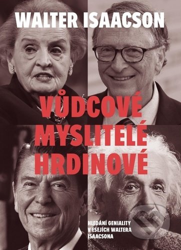 Kniha: Vůdcové, myslitelé, hrdinové (Walter Isaacson). Práh, 2020 Kniha: Vůdcové, myslitelé, hrdinové (Walter Isaacson). Práh, 2020