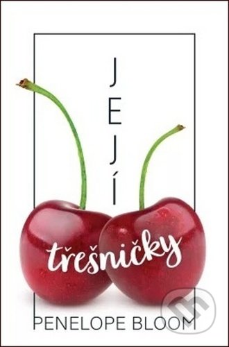 Kniha: Její třešničky (Penelope Bloom). Kontrast, 2020 Kniha: Její třešničky (Penelope Bloom). Kontrast, 2020