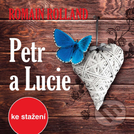 Audiokniha: Petr a Lucie (Romain Rolland). , 2018 Audiokniha: Petr a Lucie (Romain Rolland). , 2018