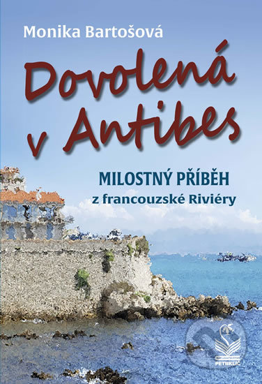 Kniha: Dovolená v Antibes (Monika Bartošová). Petrklíč, 2020 Kniha: Dovolená v Antibes (Monika Bartošová). Petrklíč, 2020