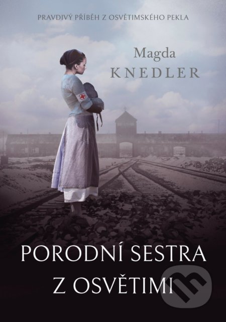 Kniha: Porodní sestra z Osvětimi (Magda Knedler), 2020 Kniha: Porodní sestra z Osvětimi (Magda Knedler), 2020