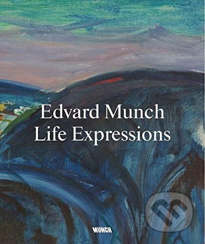 Kniha: Edvard Munch. Life Expressions (Nikita Mathias a Kate Bell). Munch Museum, 2020 Kniha: Edvard Munch. Life Expressions (Nikita Mathias a Kate Bell). Munch Museum, 2020