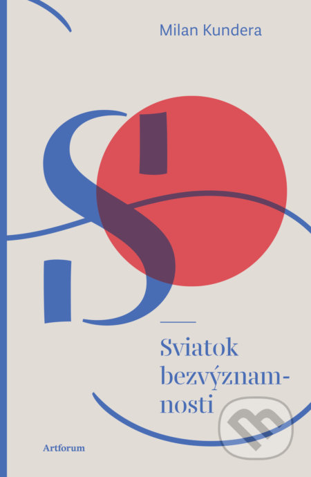Kniha: Sviatok bezvýznamnosti (Milan Kundera). Artforum, 2020 Kniha: Sviatok bezvýznamnosti (Milan Kundera). Artforum, 2020