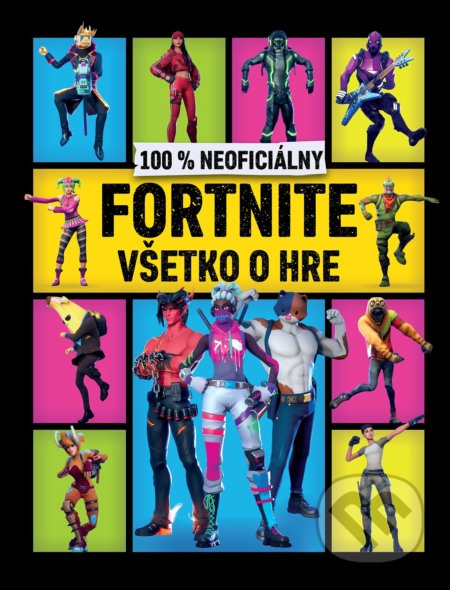 Kniha: 100 % neoficiálny Fortnite - Všetko o hre (Egmont SK). Egmont SK, 2020 Kniha: 100 % neoficiálny Fortnite - Všetko o hre (Egmont SK). Egmont SK, 2020
