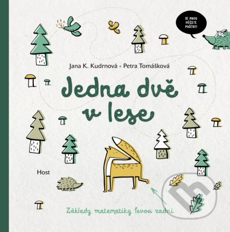 Kniha: Jedna dvě v lese (Jana Kloučková Kudrnová a Petra Tomášková). Host, 2020 Kniha: Jedna dvě v lese (Jana Kloučková Kudrnová a Petra Tomášková). Host, 2020