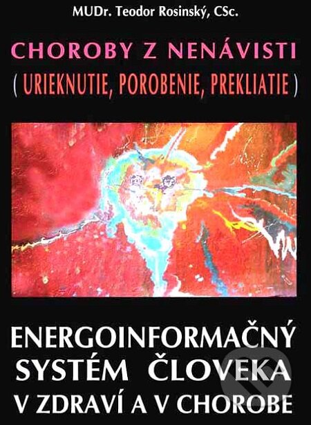 E-kniha: Choroby z nenávisti (Urieknutie, porobenie, prekliatie) (Teodor Rosinský). CAD PRESS E-kniha: Choroby z nenávisti (Urieknutie, porobenie, prekliatie) (Teodor Rosinský). CAD PRESS